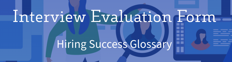 Interview Evaluation Form FAQs & Template