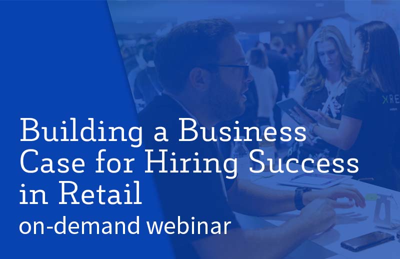 Building a Business Case for Hiring Success in Retail